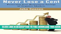 Collection Book Never Lose a Cent: Protecting your Retirement Savings in Negative Markets