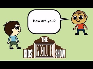 Alex & Anthony: How are you? - The Kids Picture Show (Fun & Educational Learning Video)