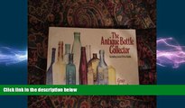 Free [PDF] Downlaod  The Antique Bottle Collector: Including latest Price Guide READ ONLINE