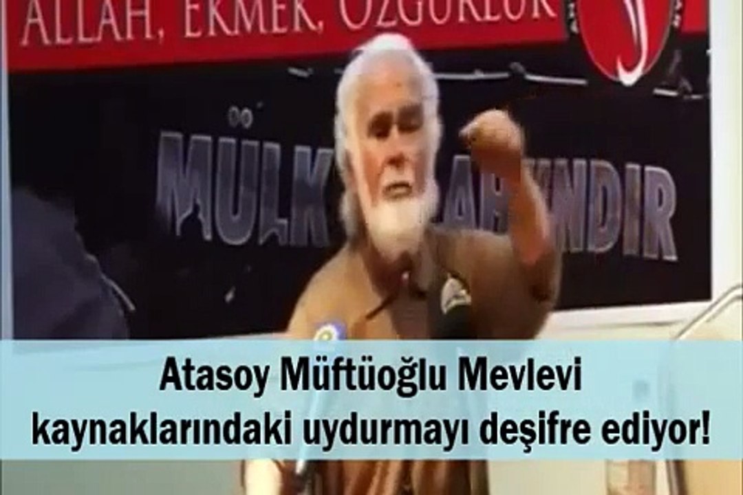 Atasoy Müftüoğlu Mevlevi kaynaklarındaki uydurmayı deşifre ediyor!!