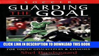 [PDF] Soccer--Guarding the Goal: For Youth Goalkeepers   Coaches Full Online
