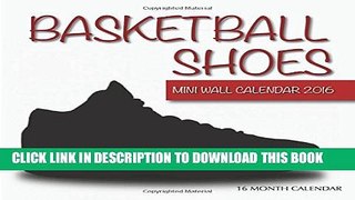 [PDF] Basketball Shoes Mini Wall Calendar 2016: 16 Month Calendar Popular Online