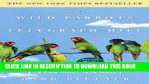 [PDF] The Wild Parrots of Telegraph Hill: A Love Story . . . with Wings Popular Online