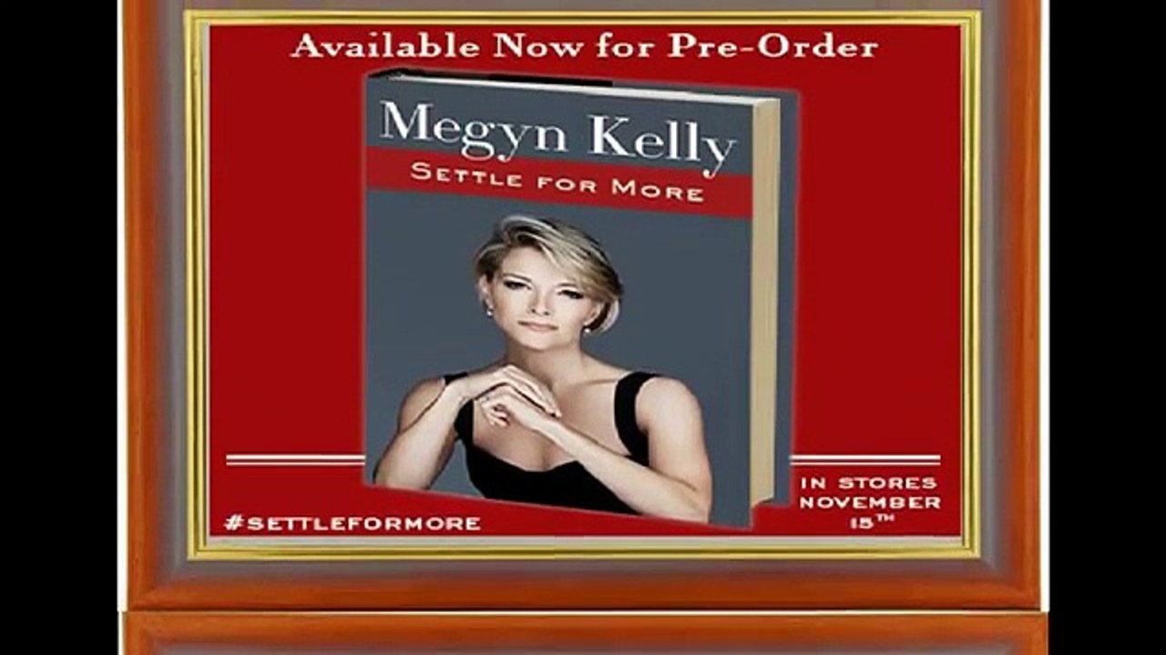 Megyn Kelly #SettleForMore is the name of my book and it’s coming out November 15. It is based on m