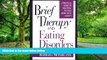 Must Have PDF  Brief Therapy and Eating Disorders: A Practical Guide to Solution-Focused Work with