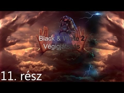 Black & White 2 Végigjátszás - 11. Rész