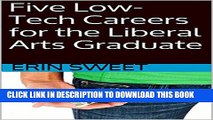 [New] Five Low-Tech Careers for the Liberal Arts Graduate: 5 Low-Tech Careers for Liberal Arts
