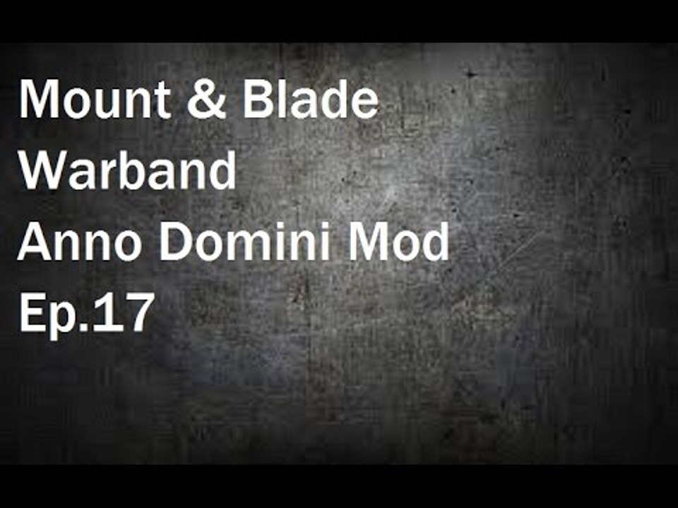 Mount & Blade Warband: Anno Domini Mod Ep.17