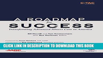[Read PDF] A Roadmap for Success: Transforming Advanced Illness Care in America Ebook Online