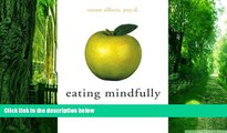 Must Have PDF  Eating Mindfully: How to End Mindless Eating and Enjoy a Balanced Relationship with