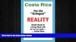 FREE PDF  Costa Rica: The Old Gringos Reality Guide Book to Living in La-La Land...Costa Rica