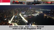 Entretien avec Jean-Louis Moncet avant le GP de Singapour 2016
