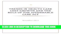 [Read PDF] Trends in Health Care Cost Growth and the Role of the Affordable Care Act Ebook Free