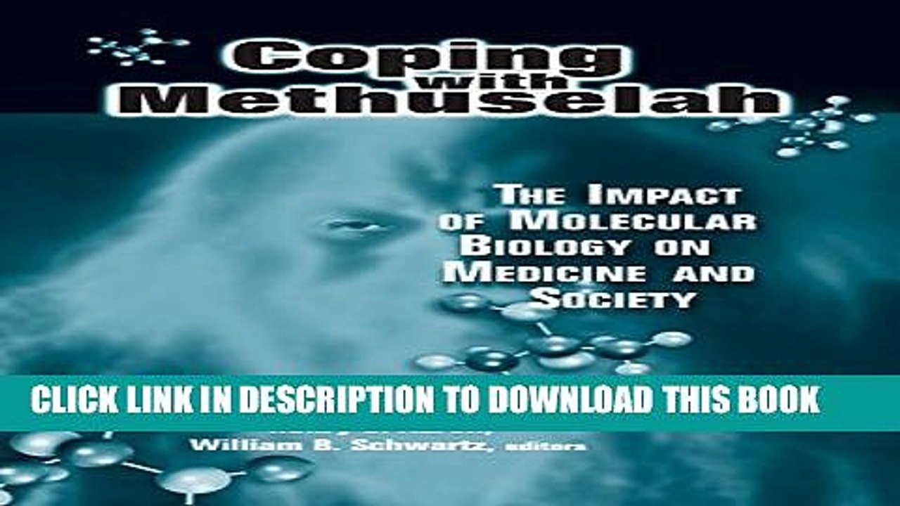 [Read PDF] Coping with Methuselah: The Impact of Molecular Biology on Medicine and Society