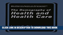 [Read PDF] The Demography of Health and Health Care (The Springer Series on Demographic Methods