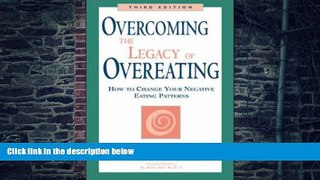 Must Have PDF  Overcoming the Legacy of Overeating : How to Change Your Negative Eating Patterns