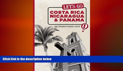 READ book  Let s Go Costa Rica, Nicaragua, and Panama: The Student Travel Guide (Let s Go: Costa