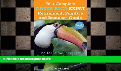 Free [PDF] Downlaod  Your Complete Costa Rica Expat Retirement Fugitive and Business Guide: The