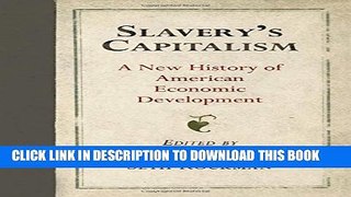 [PDF] Slavery s Capitalism: A New History of American Economic Development (Early American