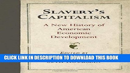 [PDF] Slavery s Capitalism: A New History of American Economic Development (Early American