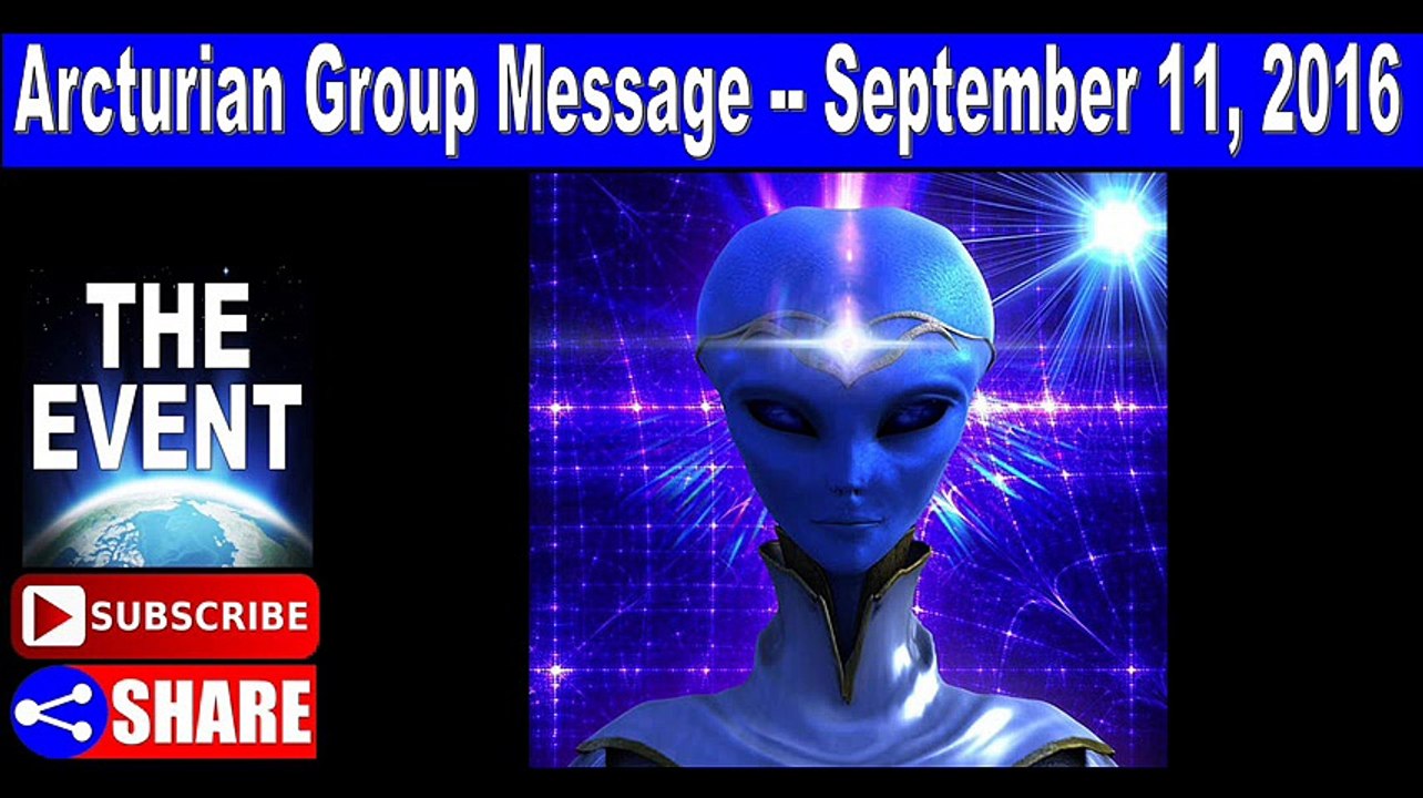 Arcturian Group Message -- September 11, 2016