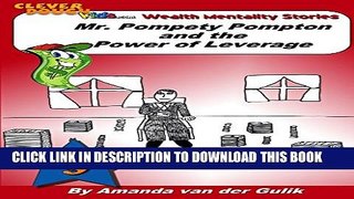 [New] Mr. Pompety Pompton and the Power of Leverage (CleverDough Kids Wealth Mentality Series Book