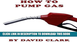 [New] How To Pump Gas Exclusive Full Ebook