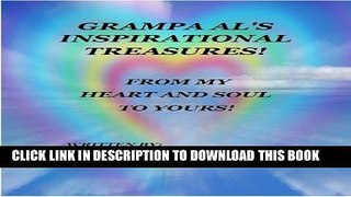 [New] GRAMPA AL S INSPIRATIONAL TREASURES! (FROM MY HEART AND SOUL TO YOURS! Book 1) Exclusive