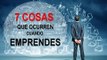 Valores empresariales SERIE 7 cosas que ocurren cuando emprendes