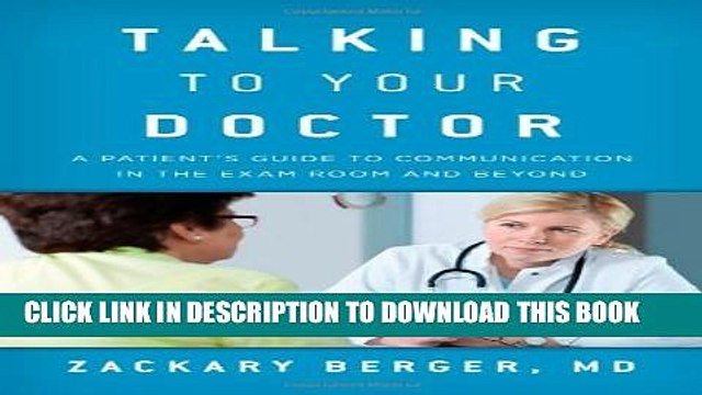 [Read PDF] Talking to Your Doctor: A Patient s Guide to Communication in the Exam Room and Beyond