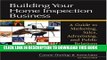 [PDF] Building Your Home Inspection Business: A Guide to Marketing, Sales, Advertising, and Public
