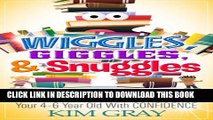 [New] Wiggles, Giggles,   Snuggles: Homeschooling Your 4-6 Year Old With Confidence Exclusive Full