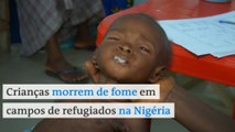 Crianças morrem de fome em campos de refugiados na Nigéria