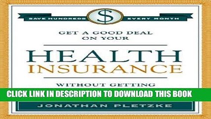 [Read PDF] Get a Good Deal on Your Health Insurance Without Getting Ripped-Off Download Online