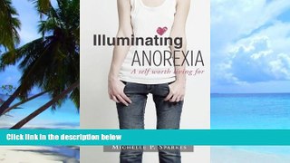 Big Deals  Illuminating Anorexia: A Self Worth Living For  Best Seller Books Best Seller