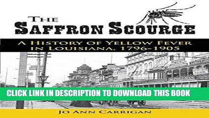 [Read PDF] The Saffron Scourge: A History of Yellow Fever in Louisiana, 1796-1905 Ebook Free