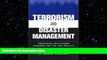 there is  Terrorism and Disaster Management: Preparing Healthcare Leaders for the New Reality