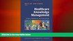 there is  Healthcare Knowledge Management: Issues, Advances and Successes (Health Informatics)