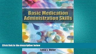 there is  Basic Medication Administration Skills