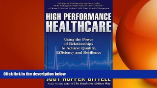 there is  High Performance Healthcare: Using the Power of Relationships to Achieve Quality,