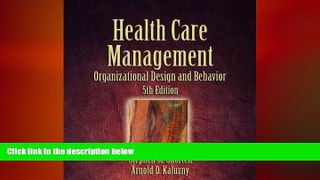 behold  Health Care Management: Organization Design and Behavior