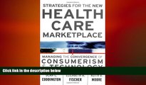 different   Strategies for the New Health Care Marketplace: Managing the Convergence of