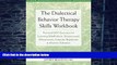 Big Deals  The Dialectical Behavior Therapy Skills Workbook: Practical DBT Exercises for Learning
