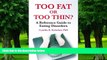 Big Deals  Too Fat or Too Thin? A Reference Guide to Eating Disorders  Free Full Read Most Wanted