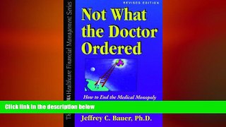 complete  Not What the Doctor Ordered (Hfma Healthcare Financial Management Series)