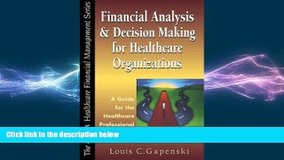 there is  Financial Analysis and Decision Making for Healthcare Organizations: A Guide for The...