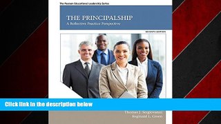 For you The Principalship: A Reflective Practice Perspective (7th Edition) (Pearson Educational