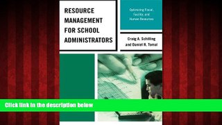 For you Resource Management for School Administrators: Optimizing Fiscal, Facility, and Human