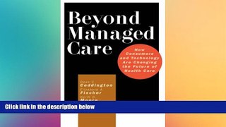 behold  Beyond Managed Care: How Consumers and Technology Are Changing the Future of Health Care