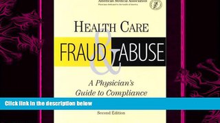 behold  Health Care Fraud and Abuse: A Physician s Guide to Compliance (Billing and Compliance)